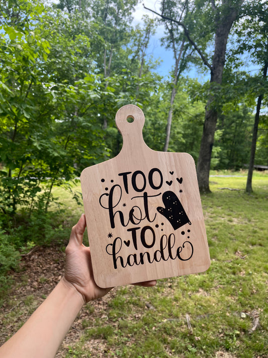 Too hot to handle cutting board, laser engraved, decor only